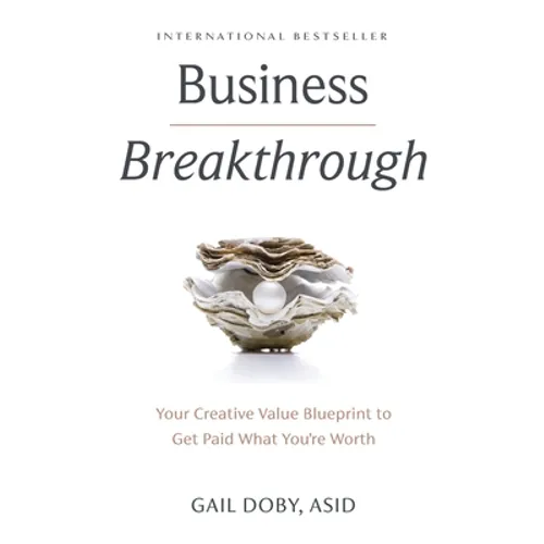 Business Breakthrough: Your Creative Value Blueprint to Get Paid What You're Worth