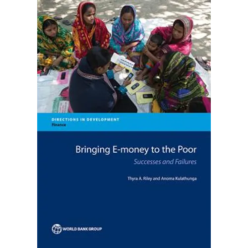 Bringing E-Money to the Poor: Successes and Failures