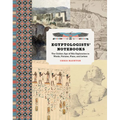 Egyptologists' Notebooks: The Golden Age of Nile Exploration in Words, Pictures, Plans, and Letters