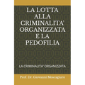 La Lotta Alla Criminalita' Organizzata E La Pedofilia: La Criminalita' Organizzata