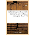 De l'aménagement des forêts de réserve dans les hautes montagnes