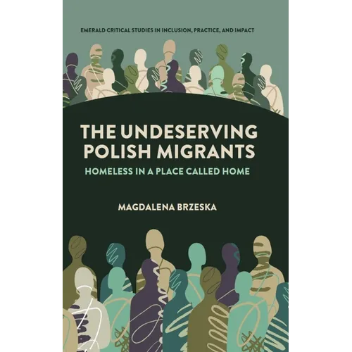 The Undeserving Polish Migrants: Homeless in a Place Called Home