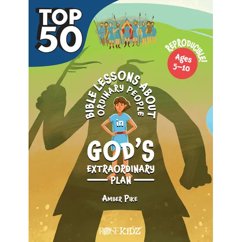 The Top 50 Bible Lessons about Ordinary People in God's Extraordinary Plan