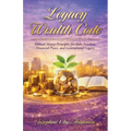 Legacy Wealth Code: Biblical Money Principles for Debt Freedom, Financial Peace, and Generational Legacy