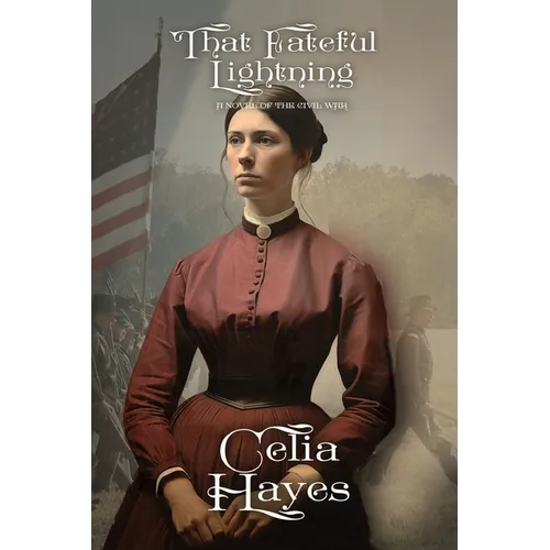 That Fateful Lightning: A Novel of the Civil War