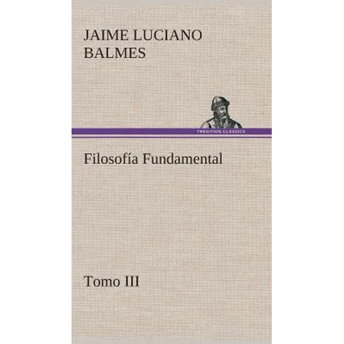 Filosofía Fundamental, Tomo III