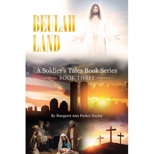 Beulah Land: A Soldier's Tales Book Series: Book Three