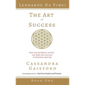 The Art of Success: Leonardo da Vinci: How Extraordinary Artists Can Help You Succeed in Business and Life