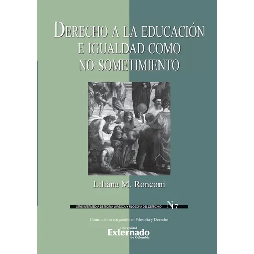Derecho a la educación e igualdad como no sostenimiento. Serie Intermedia de Teoría Jurídica y Filosofía del Derecho n.° 17