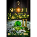 Spoiled By A Hood Billionaire 2: An African American Romance