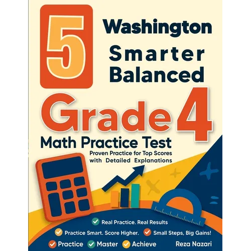 5 Washington Smarter Balanced Grade 4 Math Practice Tests: Proven Practice for Top Scores with Detailed Explanations
