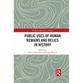 Public Uses of Human Remains and Relics in History