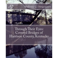 Through Their Eyes: Covered Bridges of Harrison County, Kentucky