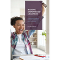 Raising Empowered Learners: Cultivating Students' Curiosity, Character, and Confidence
