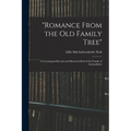 "Romance From the Old Family Tree"; a Genealogical Record and Historical Brief of the Family of Liebendörfer