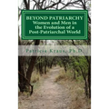 Beyond Patriarchy: Women and Men in the Evolution of a Post-Patriarchal World