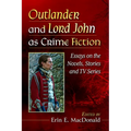 Outlander and Lord John as Crime Fiction: Essays on the Novels, Stories and TV Series