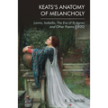 Keats's Anatomy of Melancholy: Lamia, Isabella, the Eve of St Agnes and Other Poems (1820)