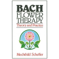 Bach Flower Therapy: Theory and Practice