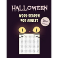 Halloween Word Search For Adults: 30+ Spooky Puzzles With Scary Pictures Trick-or-Treat Yourself to These Eery Large-Print Word Find Puzzles!