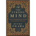 The Strong Mind: The Art of Building the Inner Strength to Overcome Life's Difficulties
