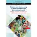 Science and Engineering in Preschool Through Elementary Grades: The Brilliance of Children and the Strengths of Educators