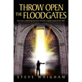 Throw Open the Floodgates: One Man's Surprising Discovery of God's Original Intent for the Tithe
