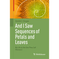 And I Saw Sequences of Petals and Leaves: My Life as the One They Call Fibonacci