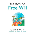 The Myth of Free Will