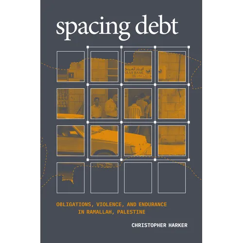 Spacing Debt: Obligations, Violence, and Endurance in Ramallah, Palestine