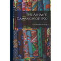 The Ashanti Campaign of 1900