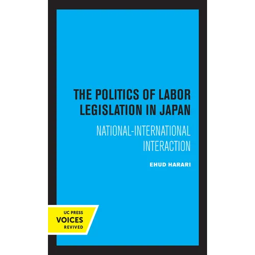 The Politics of Labor Legislation in Japan: National-International Interaction