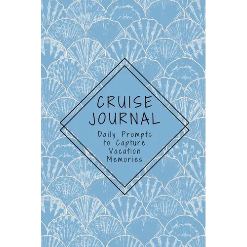 Cruise Journal with Daily Prompts to Capture Vacation Memories: A Keepsake Trip Diary for Adults and Teens
