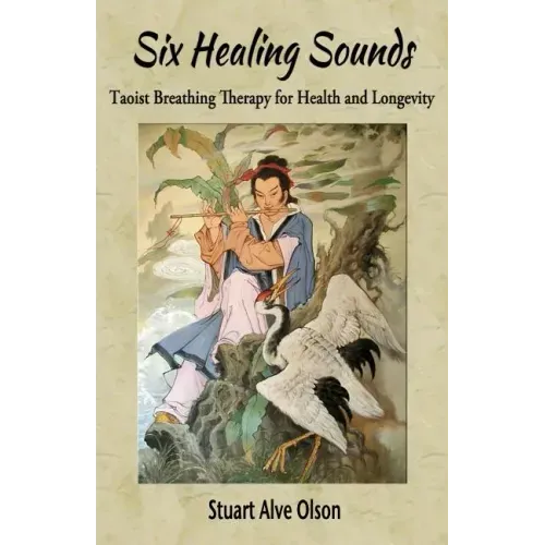 Six Healing Sounds: Taoist Breathing Therapy for Health and Longevity