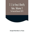 J. S. Le Fanu's Ghostly Tales, Volume 3; The Haunted Baronet (1871)