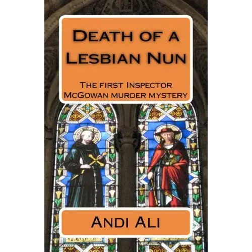 Death of a Lesbian Nun: The first Inspector McGowan Murder Mystery