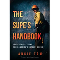 The Supe's Handbook: Leadership Lessons from America's Hotshot Crews