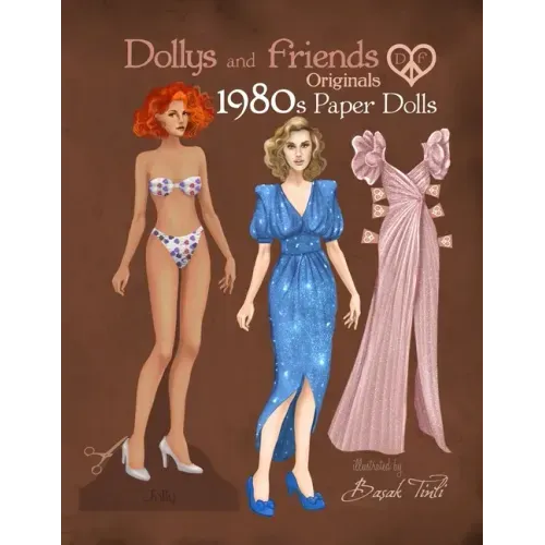 Dollys and Friends Originals 1980s Paper Dolls: Vintage Fashion Dress Up Paper Doll Collection with Iconic Eighties Retro Looks