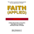 Faith Applied: 8 Principles for Activating the Miracle Making Power of the Universe