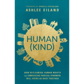 Human(kind): How Reclaiming Human Worth and Embracing Radical Kindness Will Bring Us Back Together