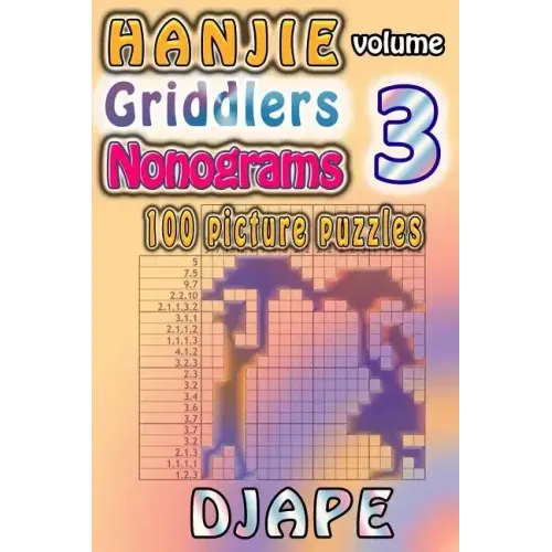 Hanjie Griddlers Nonograms: 100 picture puzzles
