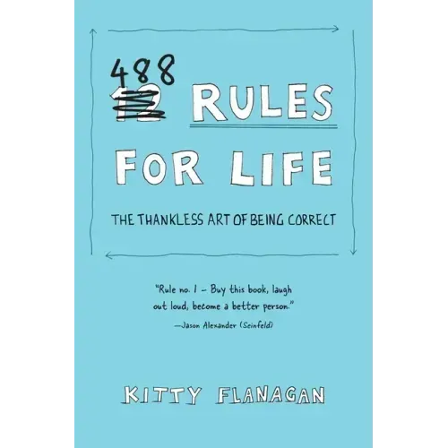 488 Rules for Life: The Thankless Art of Being Correct