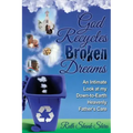God Recycles Broken Dreams: An Intimate Look at My Down-To-Earth Heavenly Father's Care