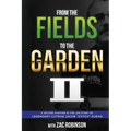 From the Fields to The Garden II