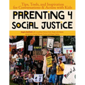 Parenting 4 Social Justice: Tips, Tools, and Inspiration for Conversations & Action with Kids