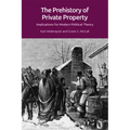 The Prehistory of Private Property: Implications for Modern Political Theory