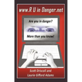 www. R U in Danger.net: Are you in danger? More than you know!