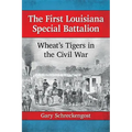 The First Louisiana Special Battalion: Wheat's Tigers in the Civil War