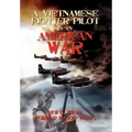 A Vietnamese Fighter Pilot in an American War