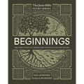 Beginnings Bible Study Guide: The Story of How All Things Were Created by God and for God